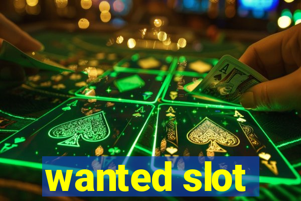 wanted slot