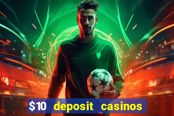 $10 deposit casinos with paysafecard