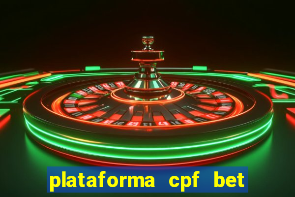 plataforma cpf bet 茅 confi谩vel