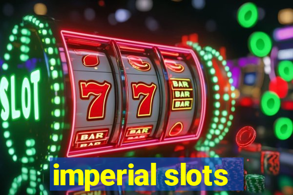 imperial slots