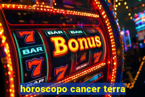 horoscopo cancer terra