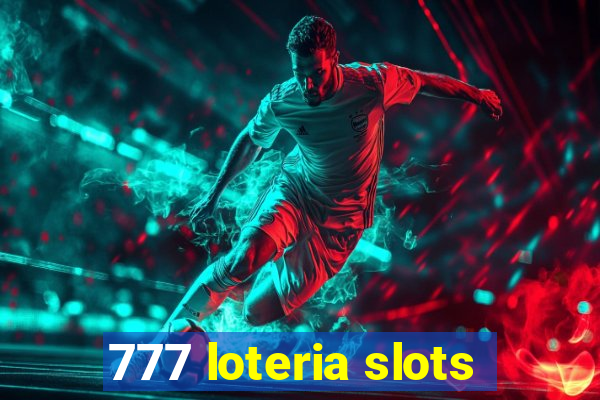 777 loteria slots