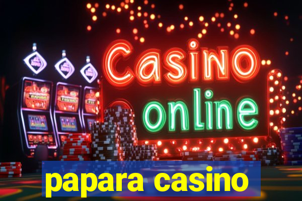 papara casino