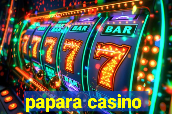 papara casino