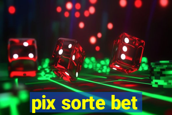 pix sorte bet