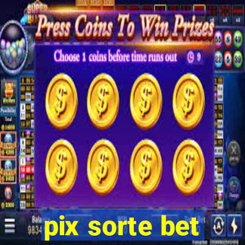 pix sorte bet