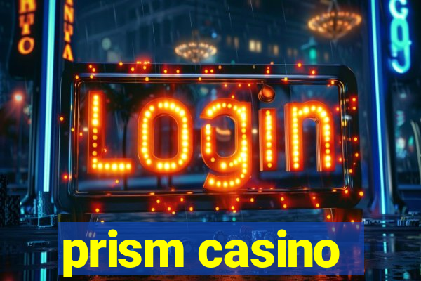 prism casino