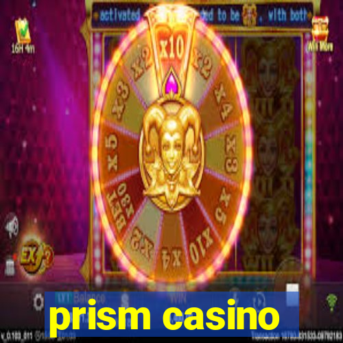 prism casino