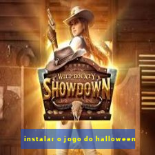 instalar o jogo do halloween