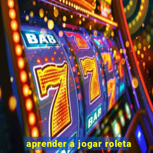 aprender a jogar roleta