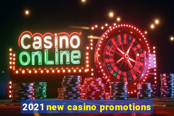 2021 new casino promotions