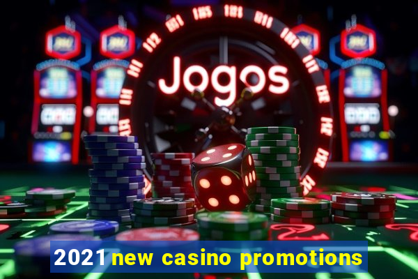 2021 new casino promotions