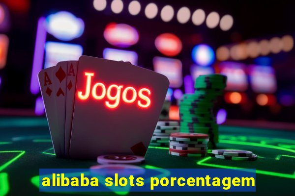 alibaba slots porcentagem