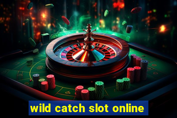 wild catch slot online