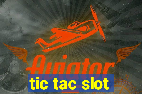 tic tac slot