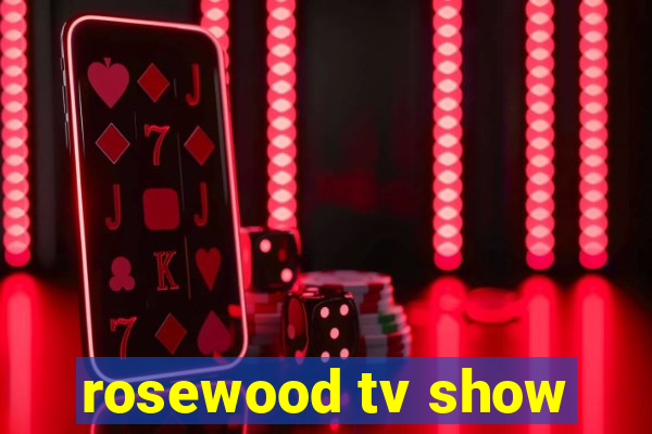 rosewood tv show