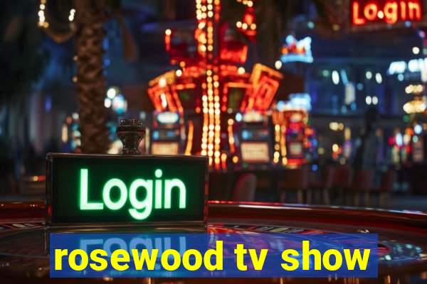 rosewood tv show