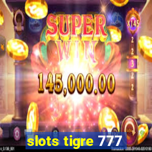 slots tigre 777