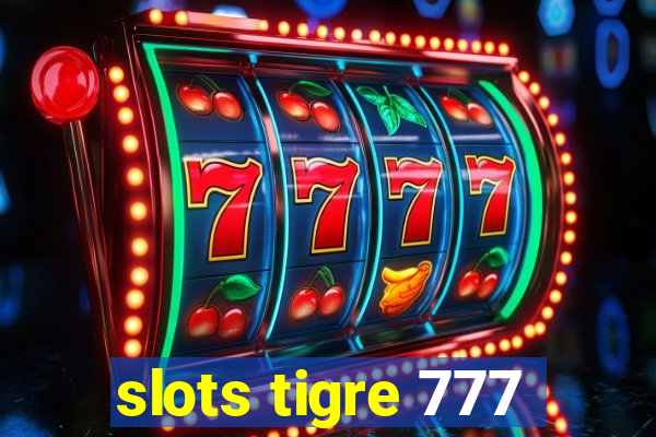 slots tigre 777