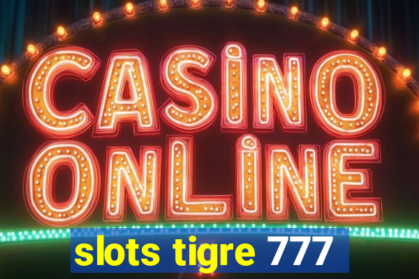 slots tigre 777