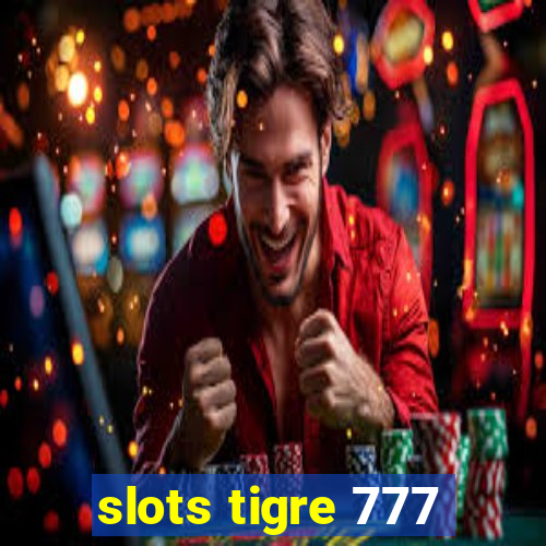 slots tigre 777