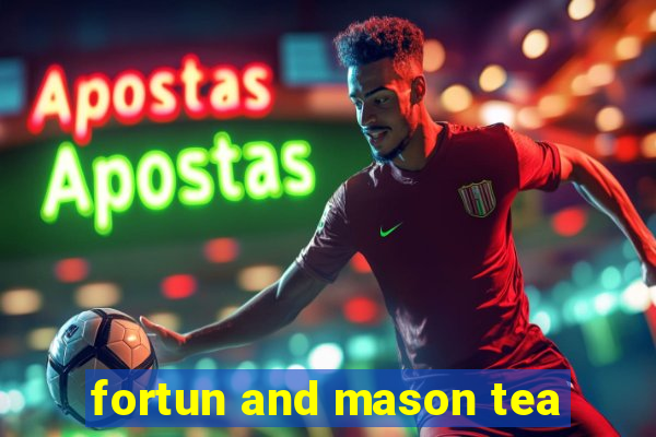 fortun and mason tea