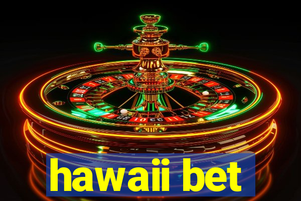 hawaii bet