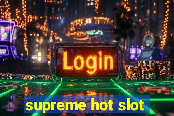 supreme hot slot