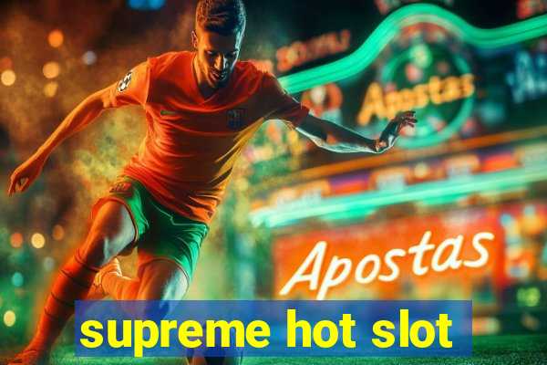 supreme hot slot