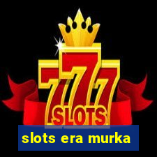 slots era murka