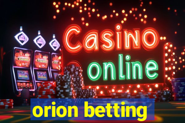 orion betting