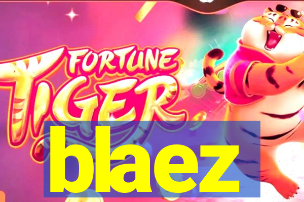 blaez