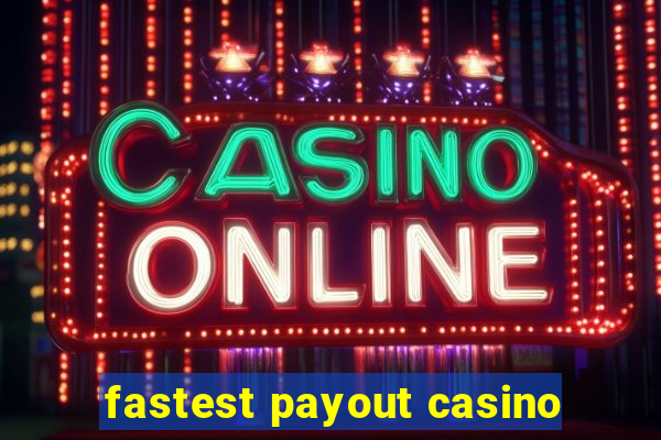 fastest payout casino