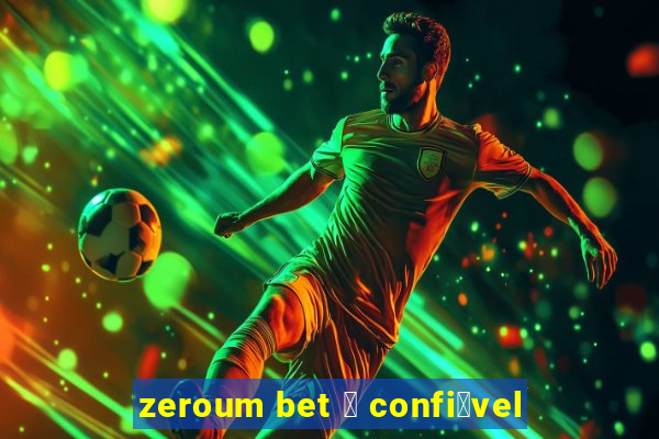 zeroum bet 茅 confi谩vel