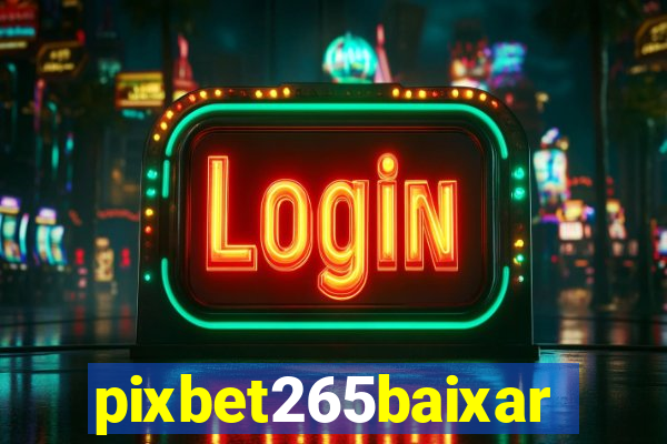 pixbet265baixar