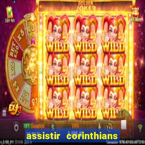 assistir corinthians ao vivo