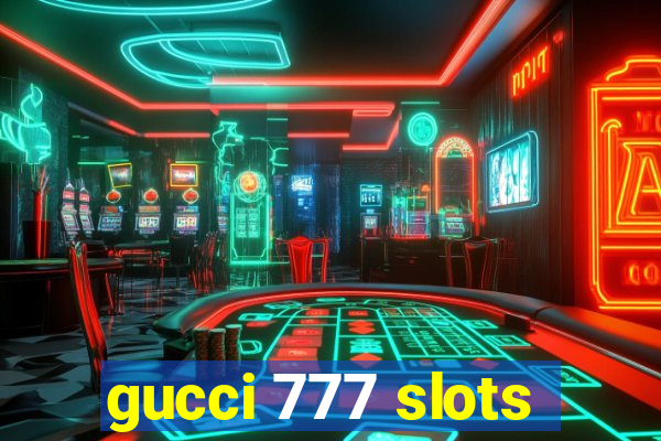 gucci 777 slots