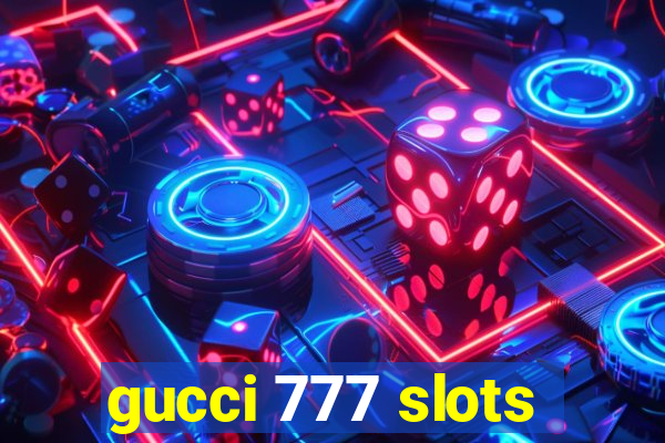 gucci 777 slots