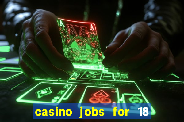 casino jobs for 18 year olds