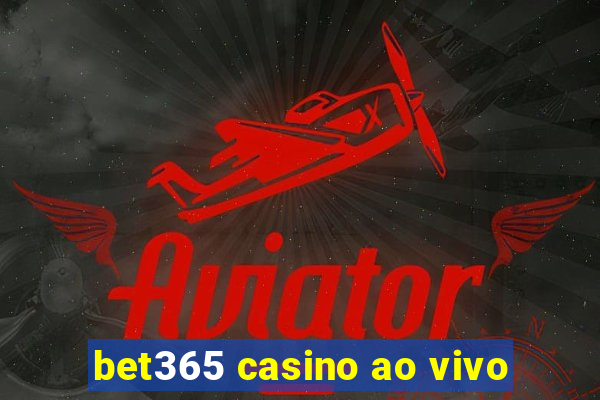 bet365 casino ao vivo