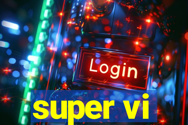 super vi