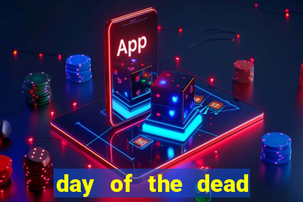 day of the dead slot machine