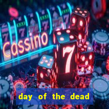 day of the dead slot machine