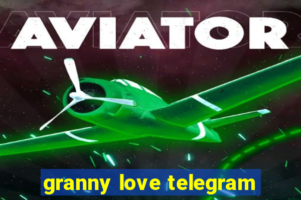 granny love telegram