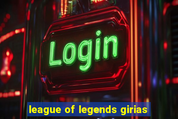 league of legends girias