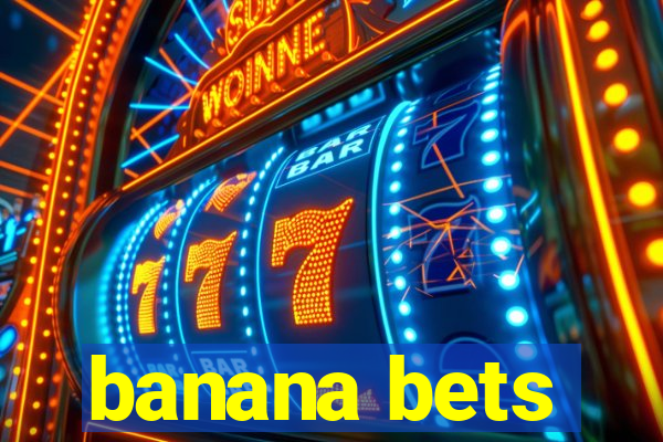 banana bets