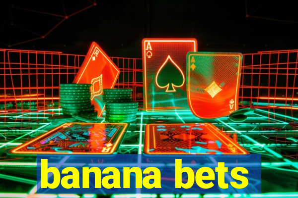 banana bets