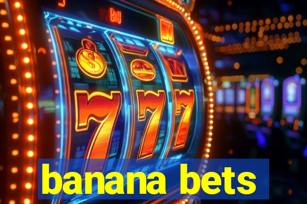 banana bets