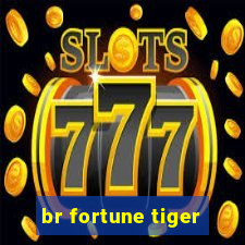 br fortune tiger