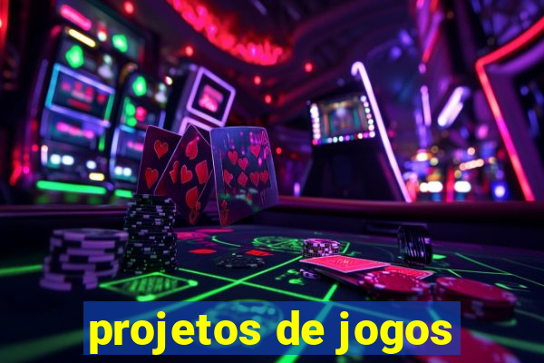 projetos de jogos